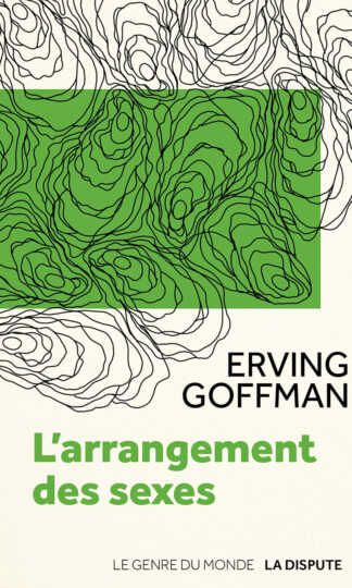 <b>AVANT-PREMIÈRE</b> Erving Goffman, <i>L'Arrangement des sexe</i>