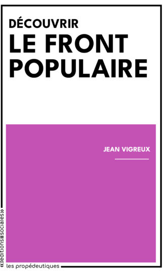 <b>AVANT-PREMIÈRE</b> Jean Vigreux, <i>Découvrir le Front populaire</i>