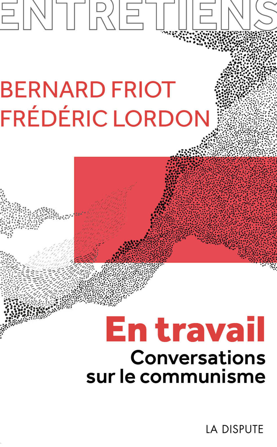 Bernard Friot Et Frédéric Lordon, En Travail. Conversation Sur Le ...