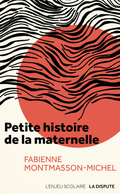 Fabienne Montmasson-Michel, <i>Petite histoire de la maternelle</i>