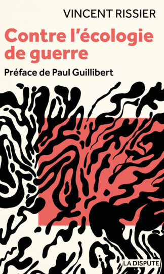 Vincent Rissier, <i>Contre l’écologie de guerre</i>