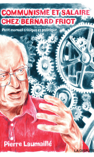 <i>Communisme et salaire chez Bernard Friot</i>